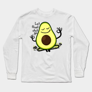 Let that shit go - cute avocado Long Sleeve T-Shirt